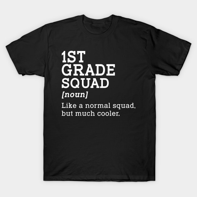 1st Grade Squad Back to School Gift Teacher First Grade Team T-Shirt by kateeleone97023